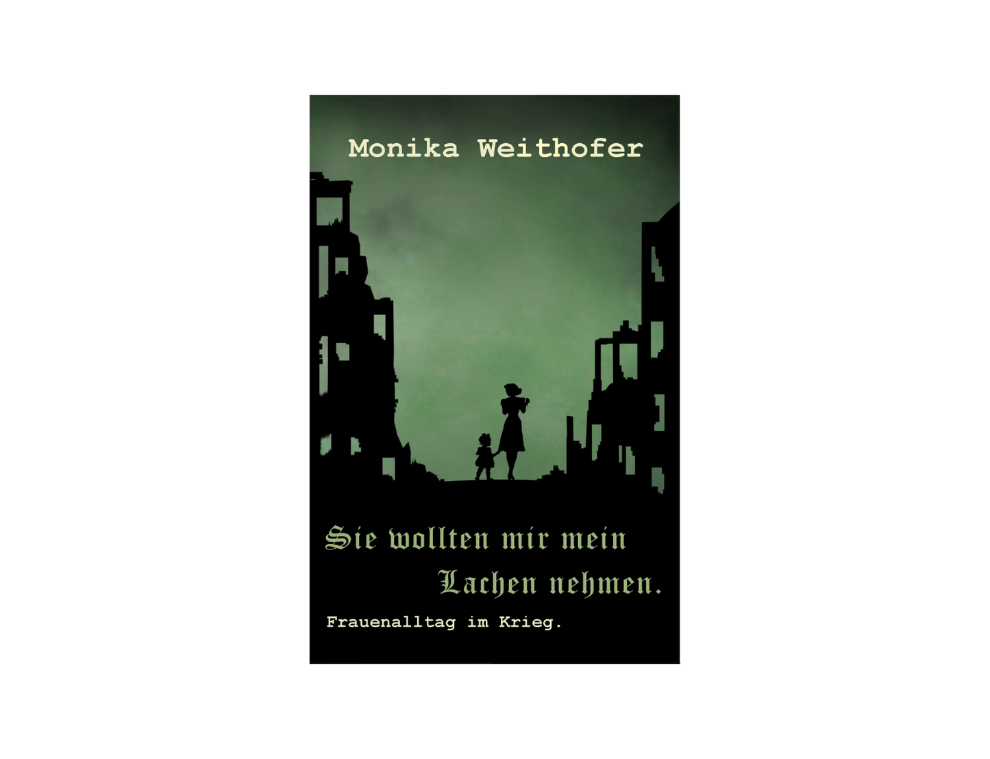 Sie wollten mir das Lachen nehmen von Monika Weithofer