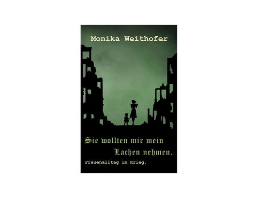 Sie wollten mir das Lachen nehmen von Monika Weithofer