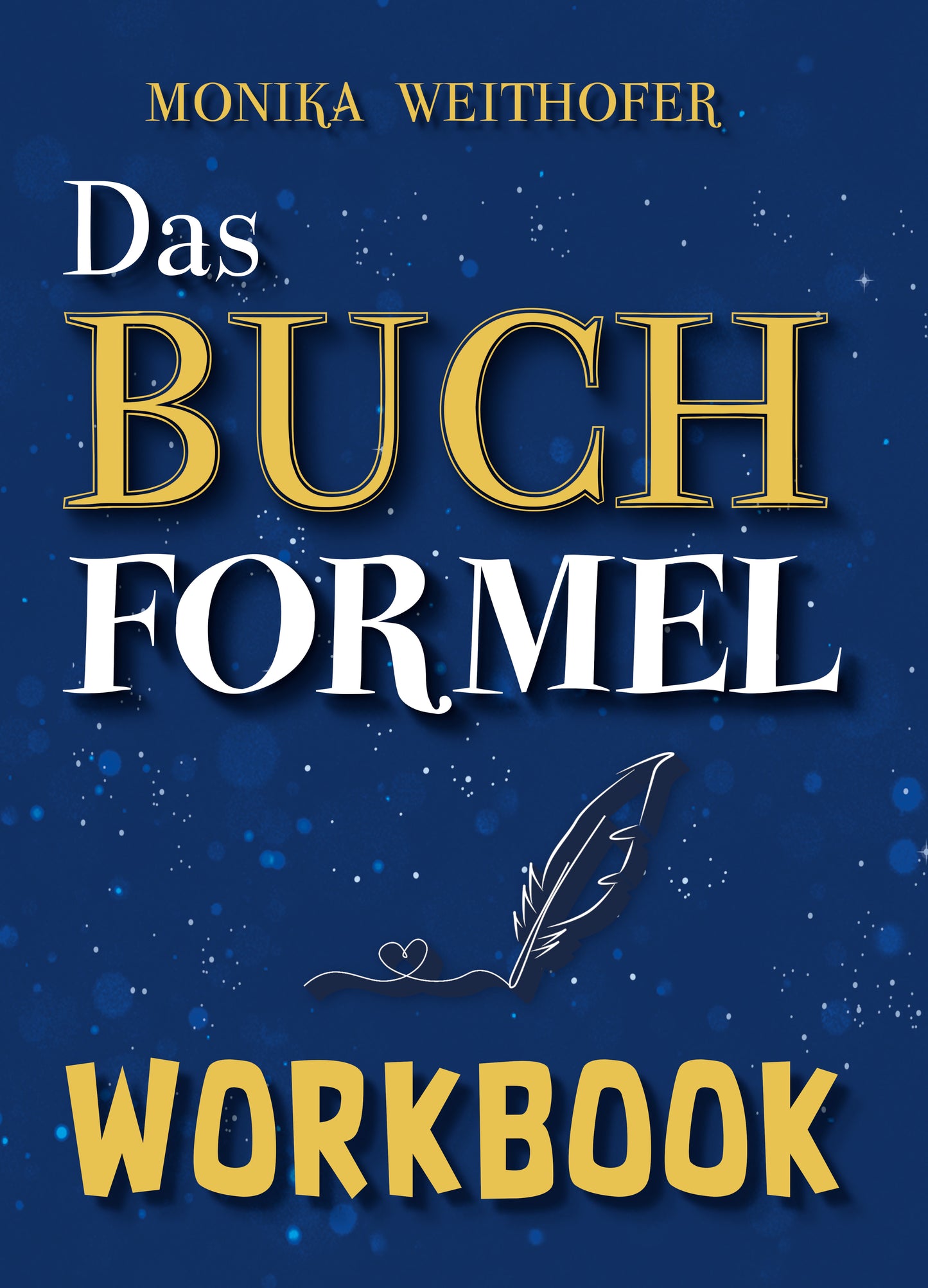Die Buch Formel - Das Workbook von Monika Weithofer
