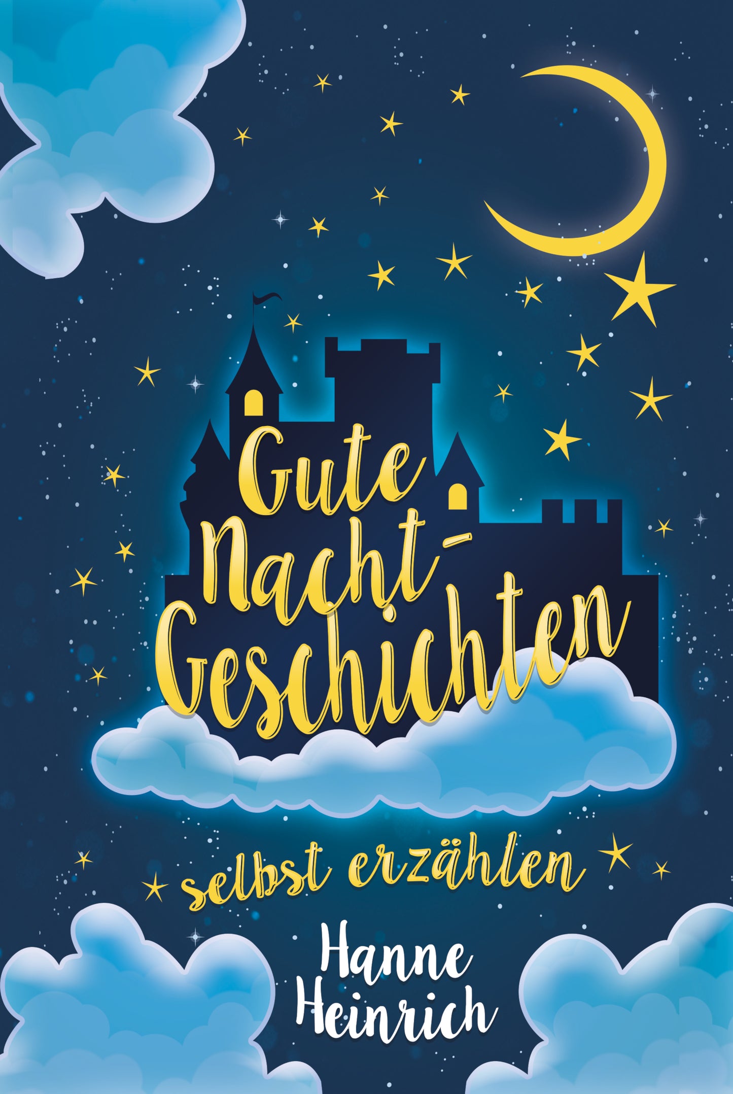 Gute Nacht Geschichten selbst erzählen von Hanne Heinrich